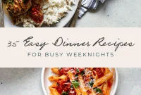35 Quick Weeknight Dinner Recipes for Busy Families